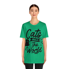 Load image into Gallery viewer, Cats Rule The World - Unisex Jersey Short Sleeve Tee
