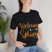Load image into Gallery viewer, Welcome Spring - Unisex Jersey Short Sleeve Tee
