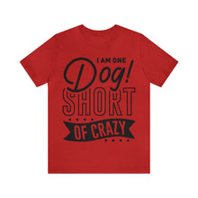 Load image into Gallery viewer, I &#39;am One Dog - Unisex Jersey Short Sleeve Tee
