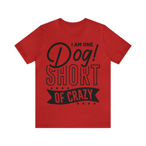 I 'am One Dog - Unisex Jersey Short Sleeve Tee