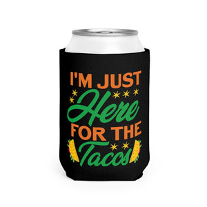 Here For The Tacos - Can Cooler Sleeve