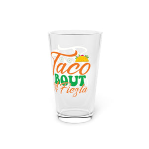Taco Bout - Pint Glass, 16oz