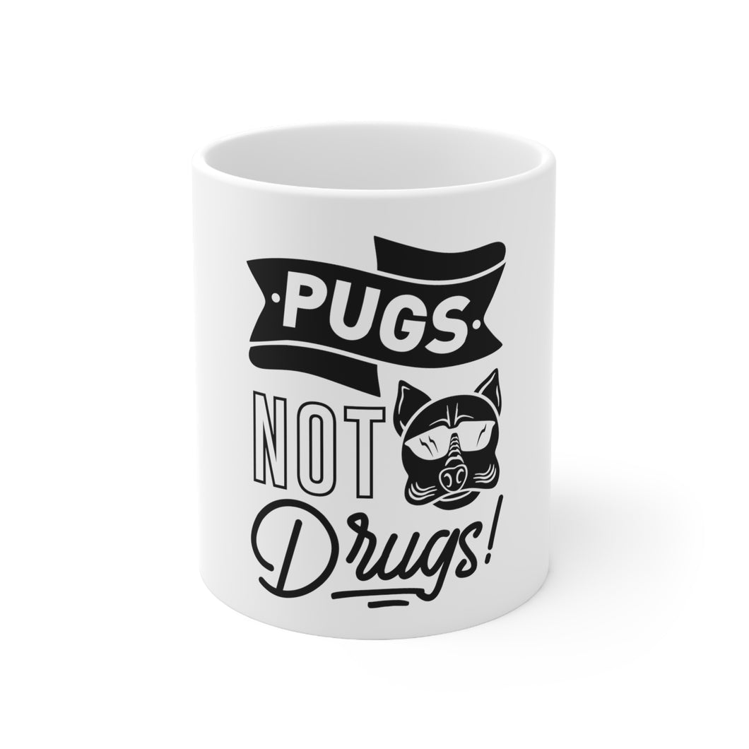 Pugs Not Drugs - Ceramic Mug 11oz