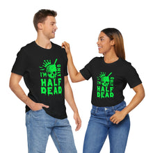 Load image into Gallery viewer, Half Dead - Unisex Jersey Short Sleeve Tee
