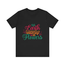 Load image into Gallery viewer, The Earth Laughs - Unisex Jersey Short Sleeve Tee
