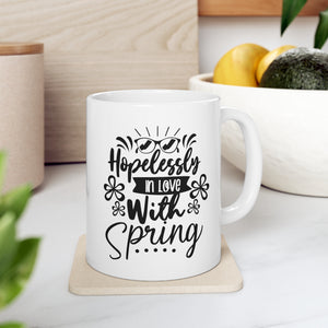 Hopelessly In Love With Spring - Ceramic Mug 11oz