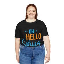 Load image into Gallery viewer, Oh Hello Spring - Unisex Jersey Short Sleeve Tee
