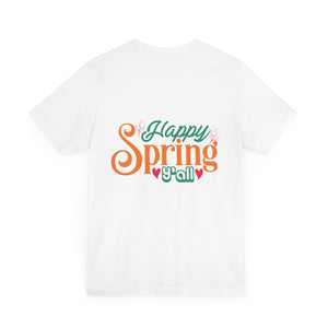 Happy Spring Y'All - Unisex Jersey Short Sleeve Tee