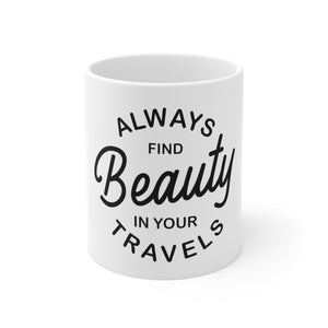 Always Find Beauty - Ceramic Mug 11oz