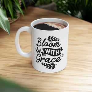 Bloom With Grace - Ceramic Mug 11oz