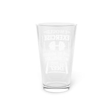 Load image into Gallery viewer, I Would Exercise - Pint Glass, 16oz
