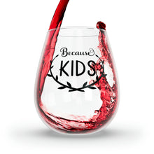 Load image into Gallery viewer, Because Kids - Stemless Wine Glass, 11.75oz
