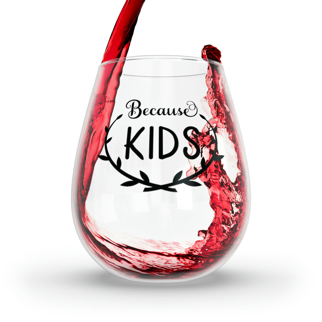 Because Kids - Stemless Wine Glass, 11.75oz