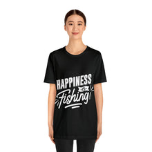 Load image into Gallery viewer, Happiness Is Fishing - Unisex Jersey Short Sleeve Tee
