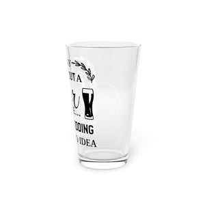 A Day Without Beer - Pint Glass, 16oz