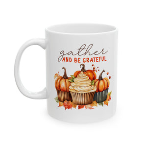 Gather And Be - Ceramic Mug, (11oz, 15oz)