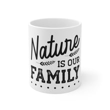 Load image into Gallery viewer, Nature Is My Family - Ceramic Mug 11oz
