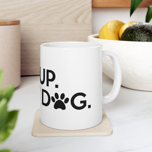 Wake Up Hug A Dog - Ceramic Mug 11oz