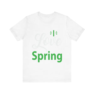 Love Spring - Unisex Jersey Short Sleeve Tee