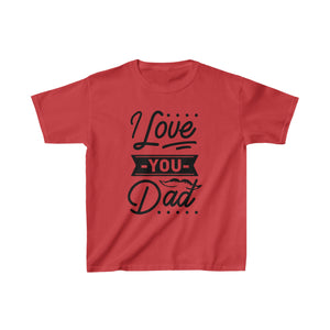 I Love You Dad - Kids Heavy Cotton™ Tee