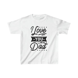 I Love You Dad - Kids Heavy Cotton™ Tee