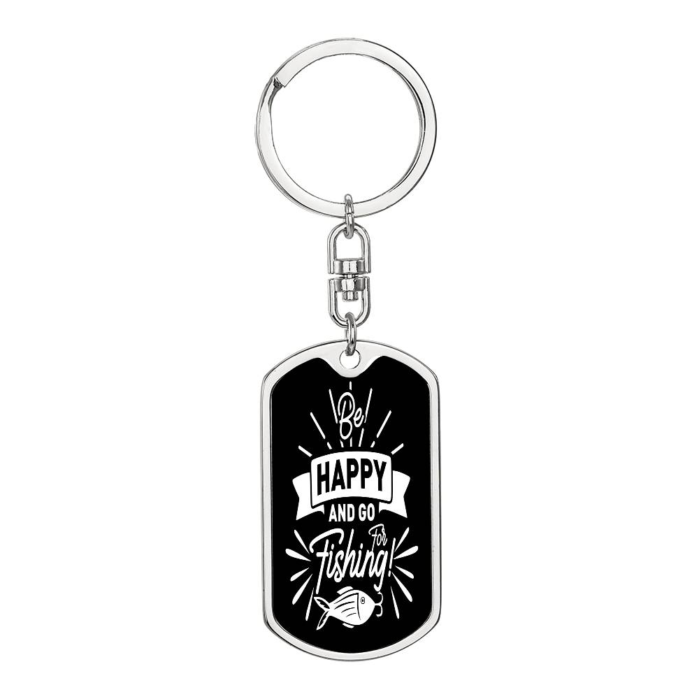 Be Happy And Go Fishing - Fishing Keychain