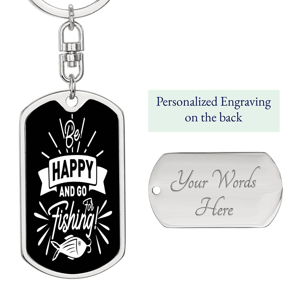 Be Happy And Go Fishing - Fishing Keychain