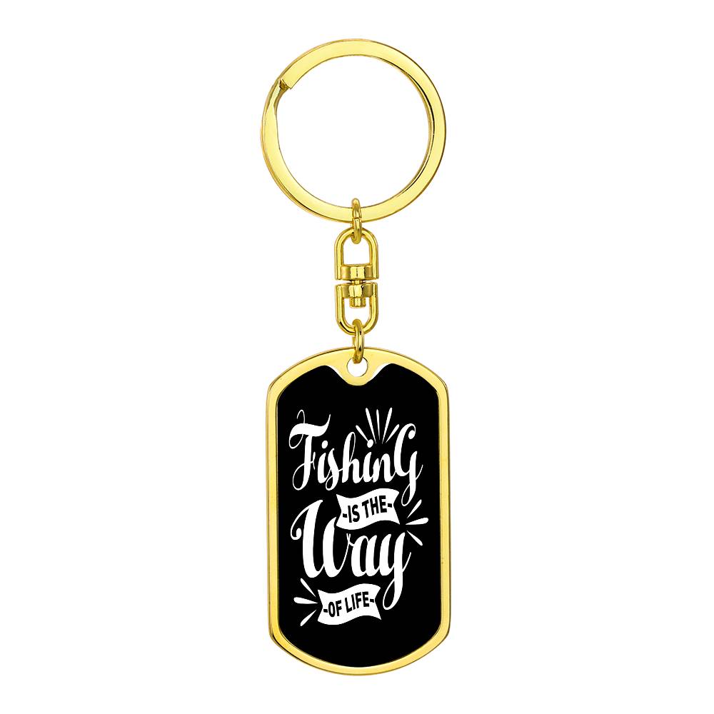 Fishing Is The Way Of Life - Fishing Keychain