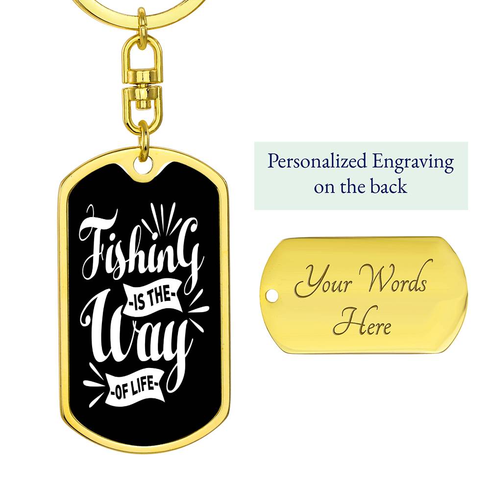 Fishing Is The Way Of Life - Fishing Keychain