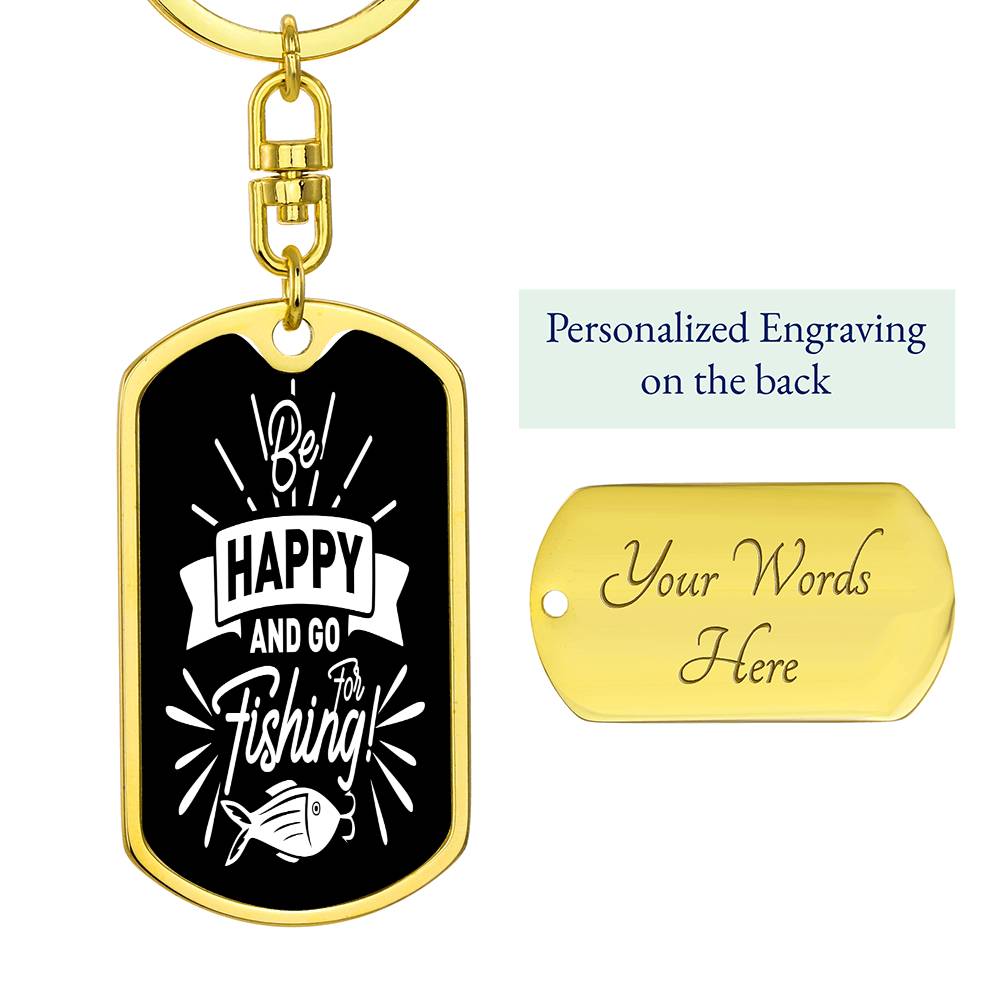 Be Happy And Go Fishing - Fishing Keychain