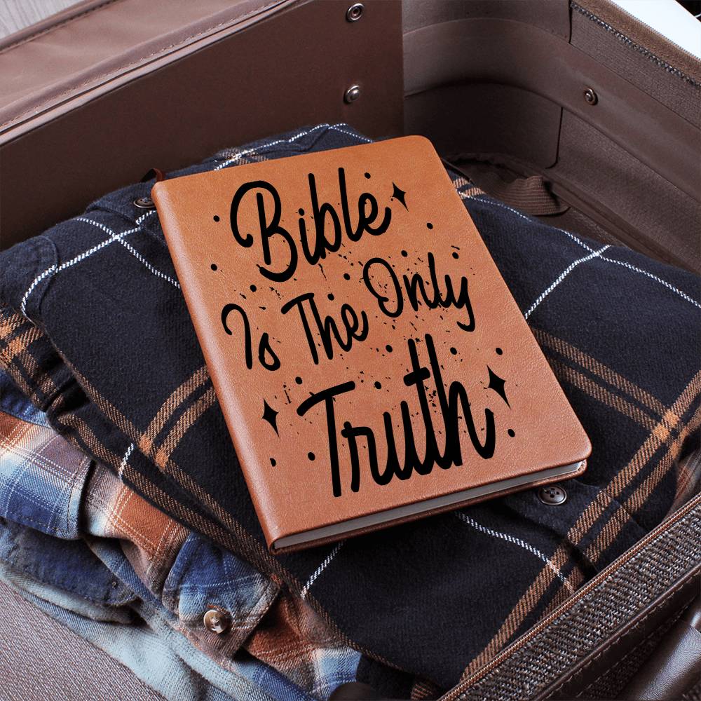 BIBLE IS THE ONLY TRUTH