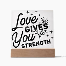 Load image into Gallery viewer, Love Gives You Strength
