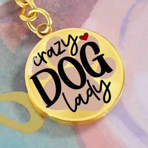Crazy Dog Lady - Keychain