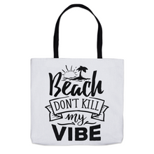 Load image into Gallery viewer, Beach Don&#39;t Kill My Vibe - Tote Bags
