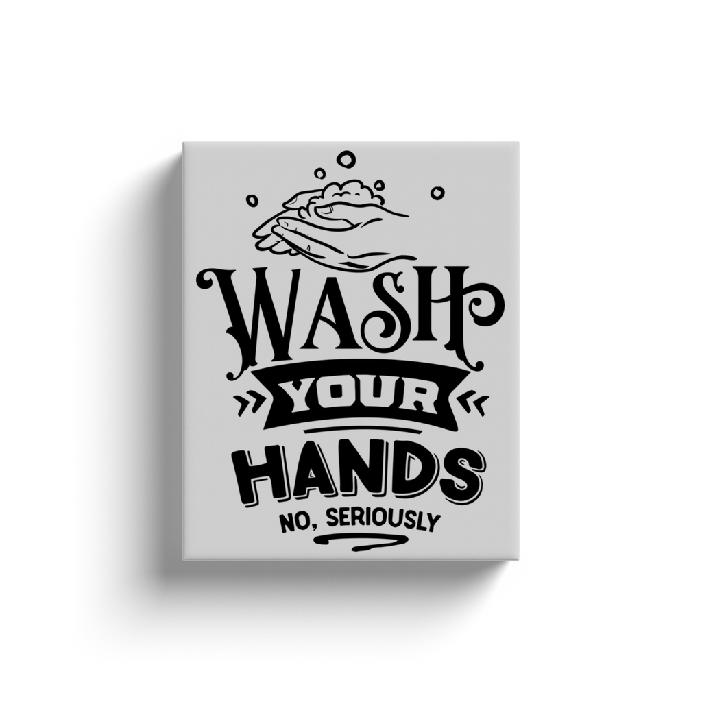 Wash Your Hands - Canvas Wraps