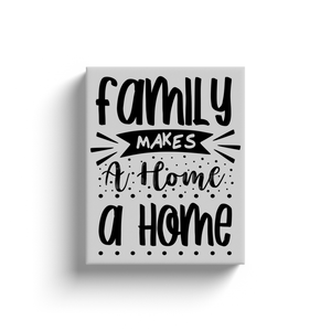 Family Makes A Home - Canvas Wraps