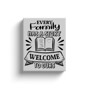 Every Family Has A Story - Canvas Wraps