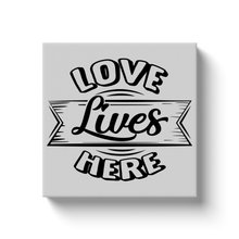 Load image into Gallery viewer, Love Lives Here - Canvas Wraps

